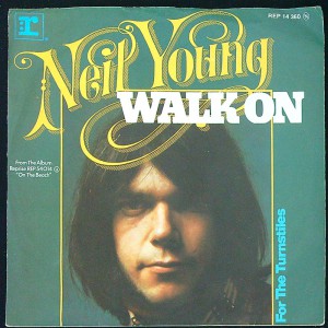 NEIL YOUNG Walk On / For The Turnstiles (Reprise REP 14 360) Germany 1974 PS 45 (Folk Rock)